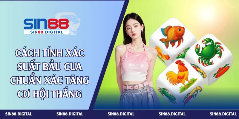 Cách tính xác suất bầu cua