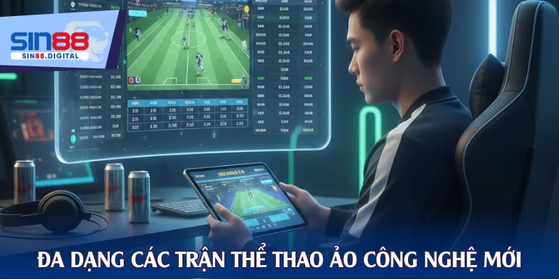 Đa dạng các trận thể thao ảo được đầu tư công nghệ mới