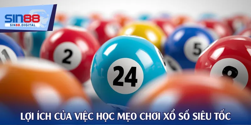 Lợi ích của việc học mẹo chơi xổ số siêu tốc