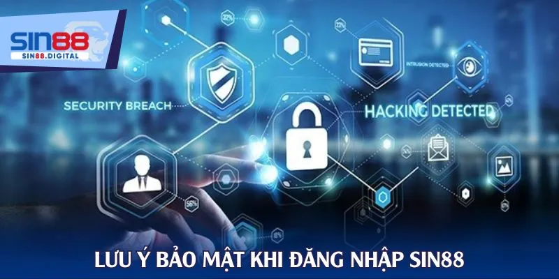 Lưu ý bảo mật khi đăng nhập SIN88
