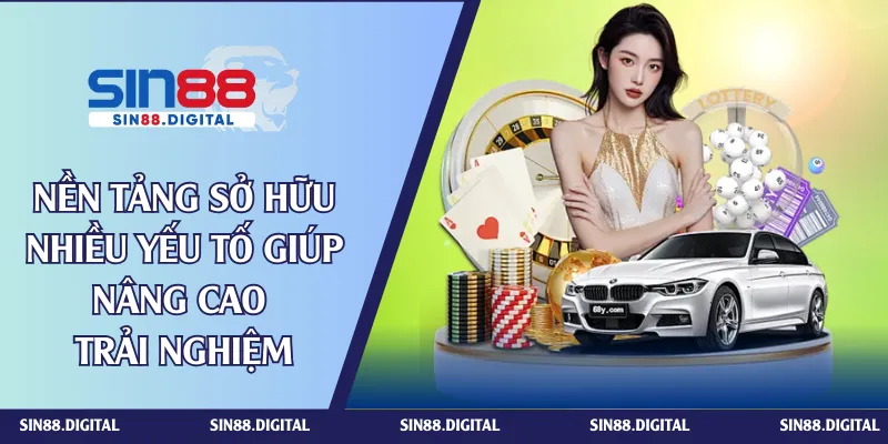 Nền tảng sở hữu nhiều yếu tố giúp nâng cao trải nghiệm