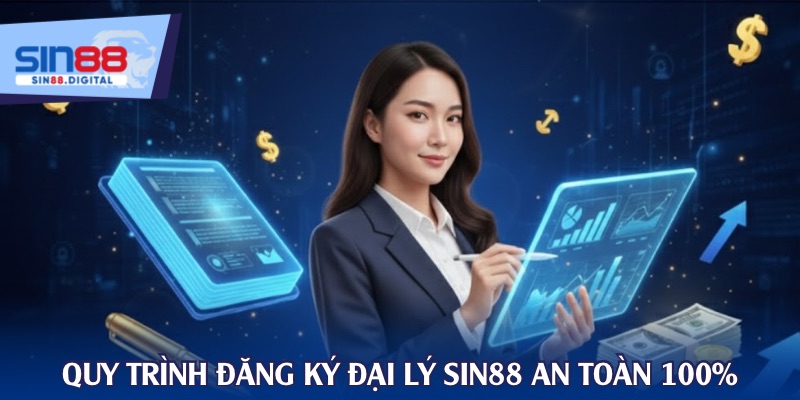 Quy trình đăng ký đại lý SIN88 an toàn 100%