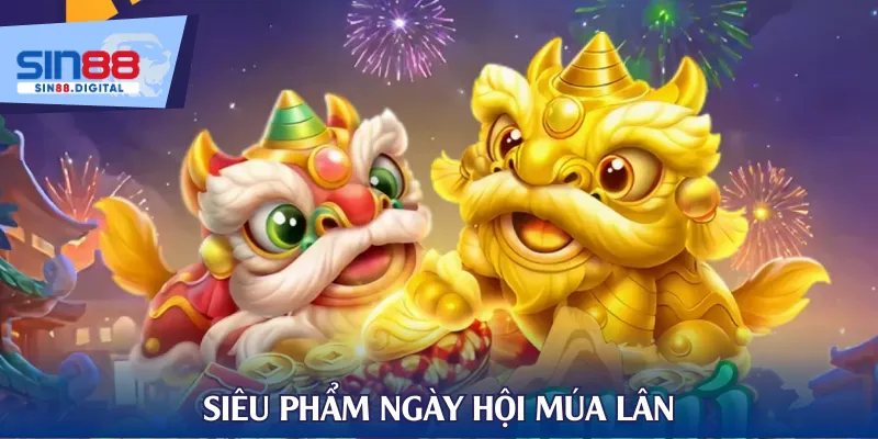 Siêu phẩm ngày hội múa lân